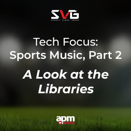 Tech Focus: Sports Music, Part 2 — A Look at the Libraries