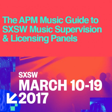 The APM Music Guide to SXSW Music Supervision & Licensing Panels