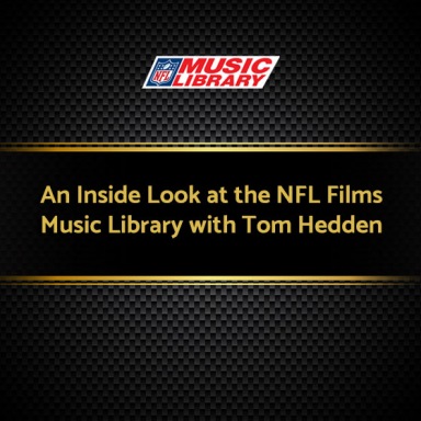 An Inside Look at the NFL Films Music Library with Tom Hedden