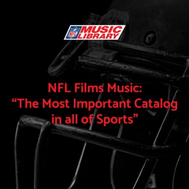 NFL Films Music: “The Most Important Catalog in all of Sports”