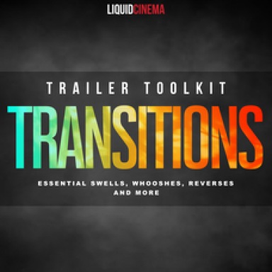 Album cover of Liquid Cinema's Transitions Trailer Toolkit: Essential Swells, Whooshes, Reverses & More